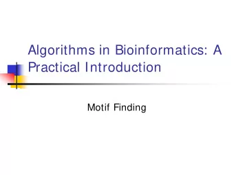 Algorithms in Bioinformatics: A  Practical Introduction  Motif Finding  Composition of our genome