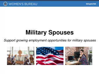 Military Spouses  Support growing employment opportunities for military spouses WOMENS BUREAU