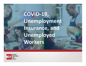 COVID-19,  Unemployment  Insurance, and  Unemployed  Workers  Agenda  Welcome  Unemployment