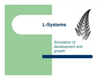 L-Systems  Simulation of  development and  growth  The algorithmic beauty of plants  L-Systems