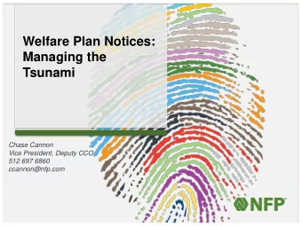 Welfare Plan Notices:  Managing the  Tsunami  Chase Cannon  Vice President, Deputy CCO  512 697