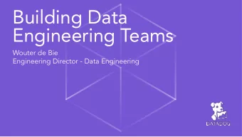 Building Data  Engineering Teams  Wouter de Bie  Engineering Director - Data Engineering  Hi! So
