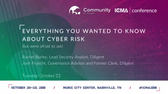 EVERYTHING YOU WANTED TO KNOW  ABOUT CYBER RISK  But were afraid to ask!  Rachel Burley, Lead