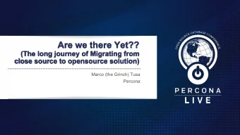 Are we there Yet??  (The long journey of Migrating from  close source to opensource solution)