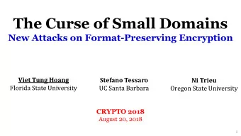 The Curse of Small Domains  New Attacks on Format-Preserving Encryption  Viet Tung Hoang  Stefano