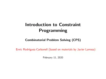 Introduction to Constraint  Programming  Combinatorial Problem Solving (CPS)  Enric Rodr