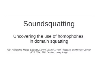 Soundsquatting  Uncovering the use of homophones  in domain squatting  Nick Nikiforakis, Marco