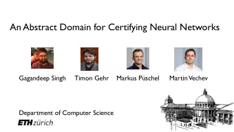 An Abstract Domain for Certifying Neural Networks  Gagandeep Singh     Timon Gehr  Markus Pschel