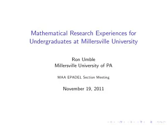 Mathematical Research Experiences for  Undergraduates at Millersville University  Ron Umble