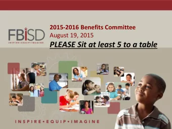PLEASE Sit at least 5 to a table  1  2015-2016 Benefits Committee  Our Focus  2  2015-2016 Benefits