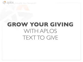GROW YOUR GIVING  WITH APLOS  TEXT TO GIVE  Leveraging Your Full System To Grow  Your accounting