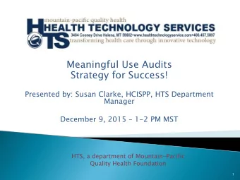 Meaningful Use Audits  Strategy for Success!  Presented by: Susan Clarke, HCISPP, HTS Department