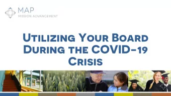 Utilizing Your Board  During the COVID-19  Crisis  Our prayers are with you during  this time of