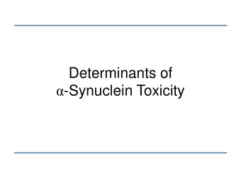 -Synuclein Toxicity Biology of  -Synuclein Maroteaux, et al. J. Neurosci. 1988 , 8 , 2804