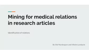 Mining for medical relations  in research articles  Identification of relations  By Olof Nordengren
