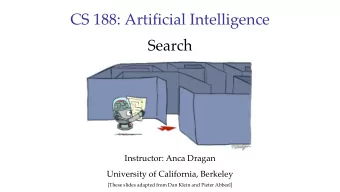 CS 188: Artificial Intelligence  Search  Instructor: Anca Dragan  University of California,