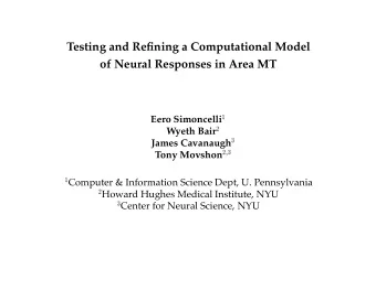 Testing and Re  ning a Computational Model  of Neural Responses in Area MT  Eero Simoncelli