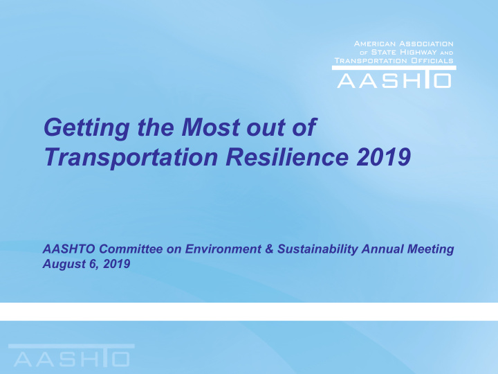 getting the most out of transportation resilience 2019