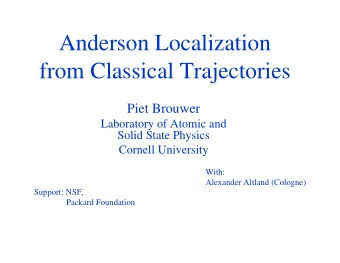 Anderson Localization  from Classical Trajectories  Piet Brouwer  Laboratory of Atomic and  Solid