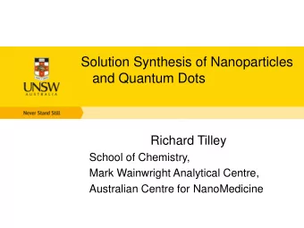 and Quantum Dots  Richard Tilley  School of Chemistry,  Mark Wainwright Analytical Centre,