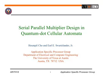 Serial Parallel Multiplier Design in  Quantum-dot Cellular Automata  Heumpil Cho and Earl E.