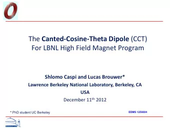 The Canted-Cosine-Theta Dipole (CCT)  For LBNL High Field Magnet Program Shlomo Caspi and Lucas