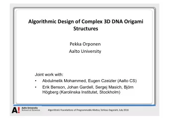Algorithmic  Design  of  Complex  3D  DNA  Origami    Structures    Pekka