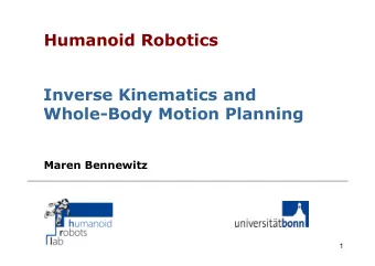 Humanoid Robotics  Inverse Kinematics and  Whole-Body Motion Planning  Maren Bennewitz  1