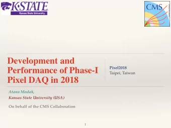 Development and  Pixel2018  Performance of Phase-I  Taipei, Taiwan  Pixel DAQ in 2018  Atanu Modak,