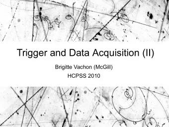 Trigger and Data Acquisition (II)  Brigitte Vachon (McGill)  HCPSS 2010  HCPSS 2010  Brigitte