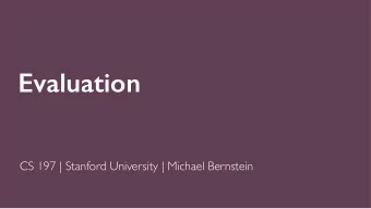 Evaluation  CS 197 | Stanford University | Michael Bernstein  Administrivia  Evaluation plan