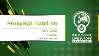 ProxySQL hand-on  Ren Canna  Ren Canna  ProxySQL  ProxySQL Frankfurt, 5 th Nov 2018