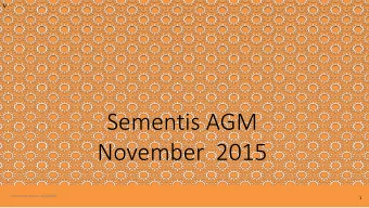 Sementis AGM  November  2015  Document version: 151205PH  1  Dis  isclaim  imer  Sementis  We