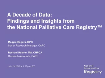 A Decade of Data:  Findings and Insights from the National Palliative Care Registry  Maggie