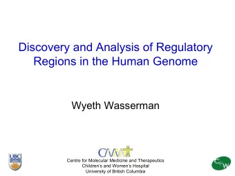 Discovery and Analysis of Regulatory  Regions in the Human Genome  Wyeth Wasserman  Centre for