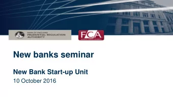 New banks seminar  New Bank Start-up Unit  10 October 2016  How to become a bank  2 How to become a