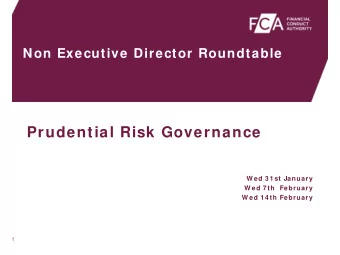 Prudential Risk Governance  W ed 3 1 st January  W ed 7 th  February  W ed 1 4 th February  1