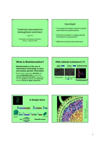 What is Bioinformatics?  DNA mrab funktsiooni (?)  DNA  VALK  STRUKTUUR  Bioinformatics is