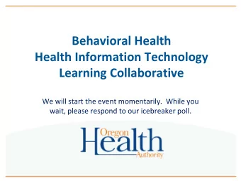 Behavioral Health  Health Information Technology  Learning Collaborative  We will start the event