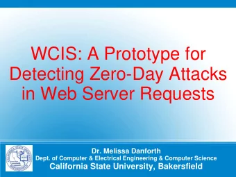 Detecting Zero-Day Attacks  in Web Server Requests  Dr. Melissa Danforth  Dept. of Computer &amp;