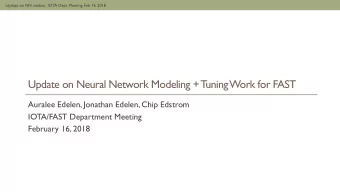 Update on Neural Network Modeling +  T  uning  Work for FAST  Auralee Edelen, Jonathan Edelen, Chip