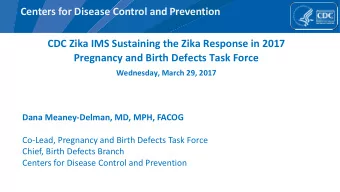 CDC Zika IMS Sustaining the Zika Response in 2017  Pregnancy and Birth Defects Task Force