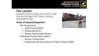Pasi Lautala  Assistant Professor, Dept. of Civil &amp; Env. Engr  Director, Michigan Tech Transp.