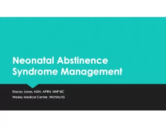 Neonatal Abstinence  Neonatal Abstinence  Syndrome Management  Syndrome Management  Stacey Jones,