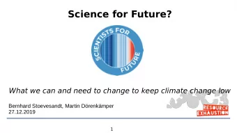 Science for Future?  What we can and need to change to keep climate change low  Bernhard