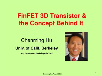 FinFET 3D Transistor &amp;  the Concept Behind It  Chenming Hu  Univ. of Calif. Berkeley
