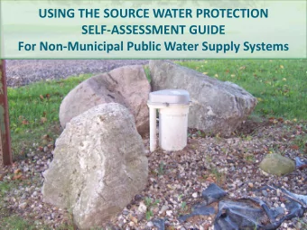 USING THE SOURCE WATER PROTECTION  SELF-ASSESSMENT GUIDE For Non-Municipal Public Water Supply