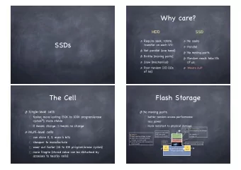 Why care?  HDD  SSD  Require seek, rotate, No seeks  SSDs transfer on each I/O Parallel Not