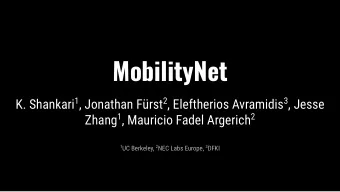 MobilityNet K. Shankari 1 , Jonathan Frst 2 , Eleftherios Avramidis 3 , Jesse Zhang 1 , Mauricio