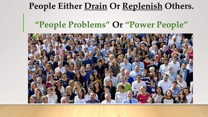 people either drain or replenish others people problems